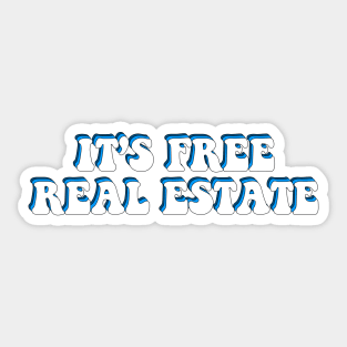 it's free real estate Sticker